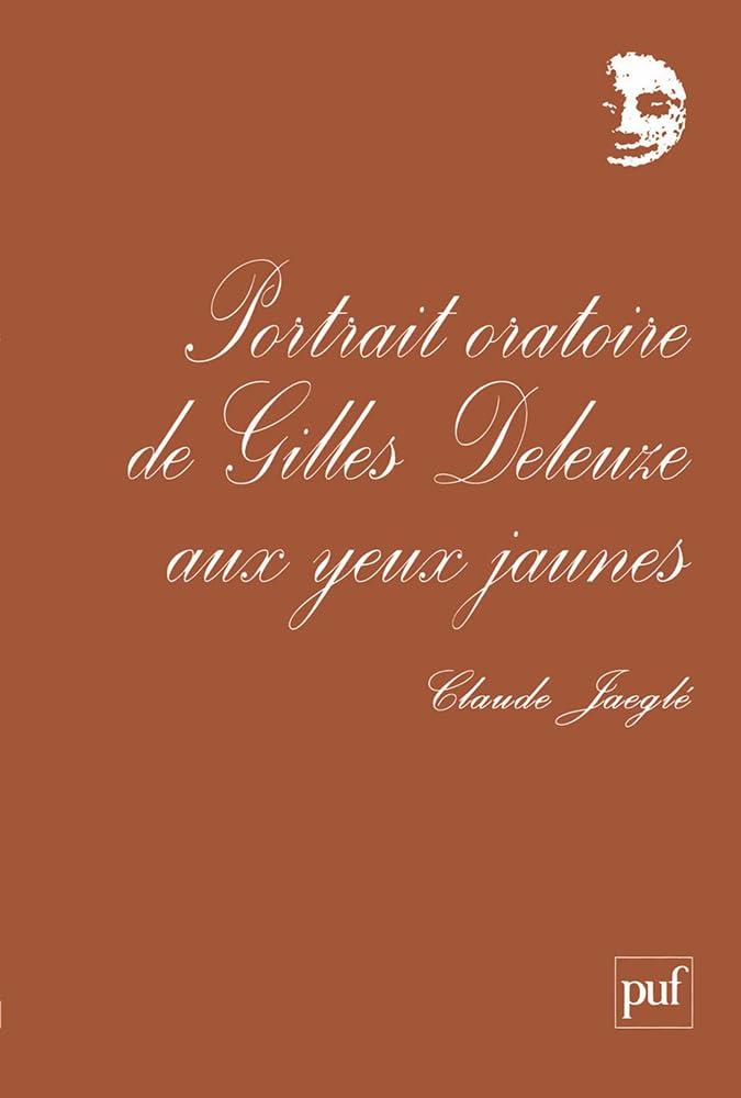 Portrait oratoire de Gilles Deleuze aux yeux jaunes 9782130550860