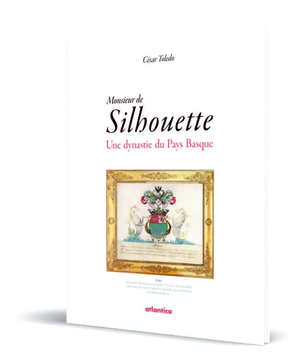 Monsieur de Silhouette : Une dynastie du Pays Basque 9782758805571