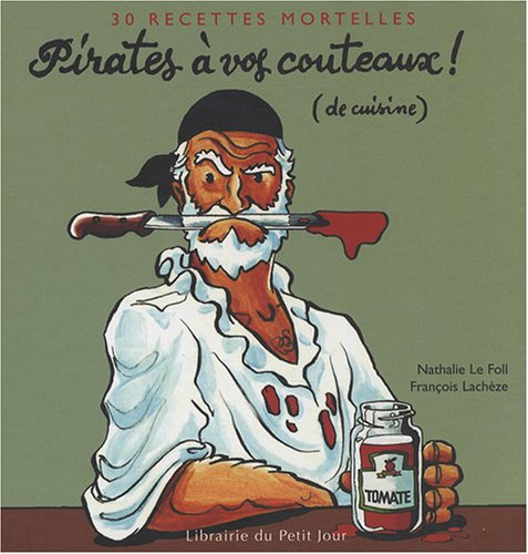 Pirates à vos couteaux ! (de cuisine): 30 Recettes mortelles 9782848971186