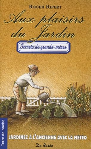 Aux plaisirs du Jardin : Jardinez à l'ancienne avec la météo 9782844943071