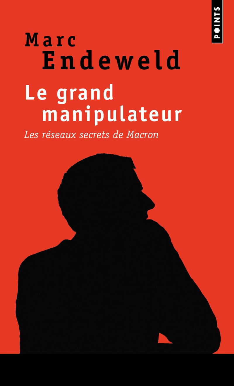 Le Grand Manipulateur: Les réseaux secrets de Macron 9782757886762