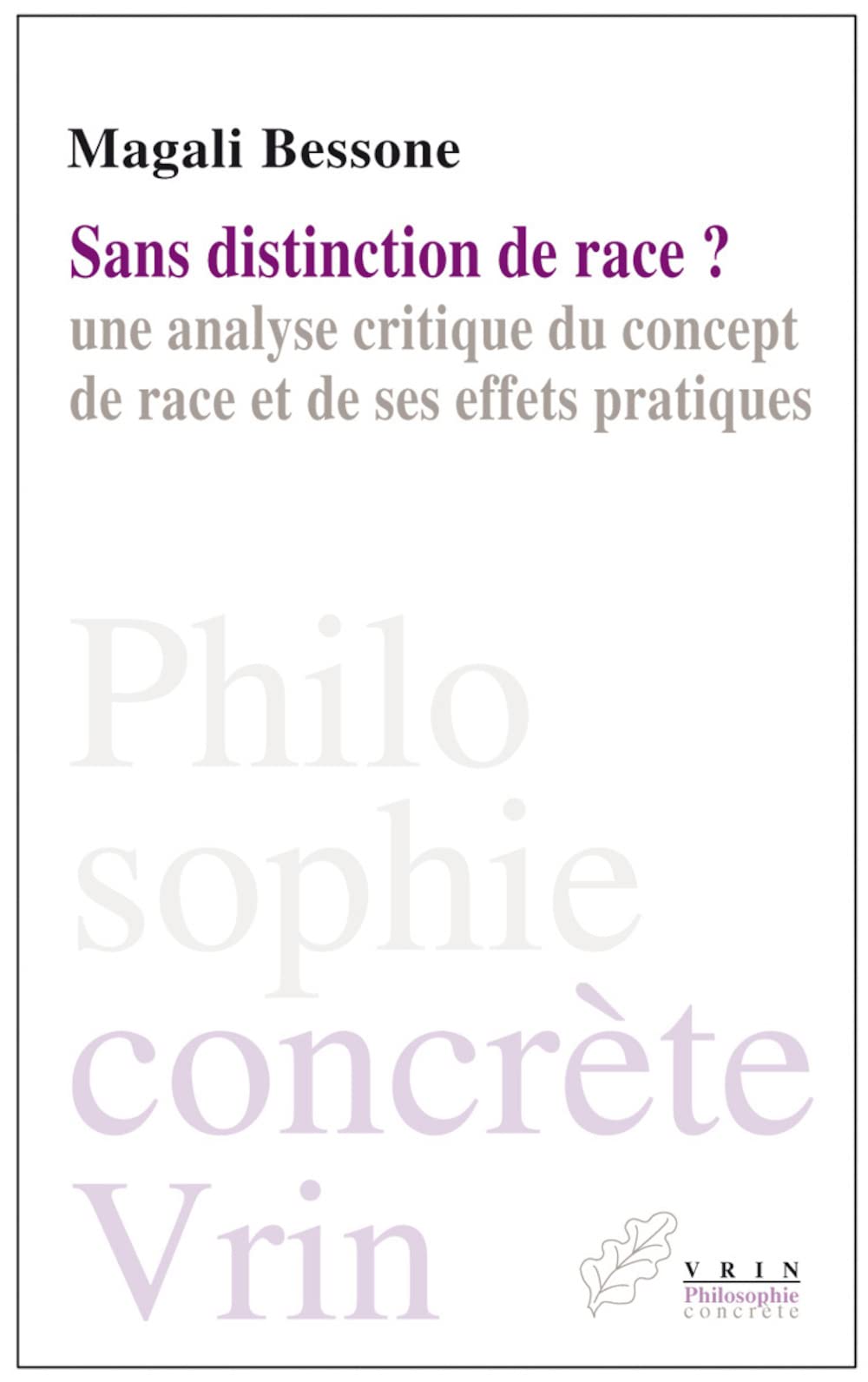 Sans distinction de race? Une analyse critique du concept de race et de ses effets pratiques 9782711624676