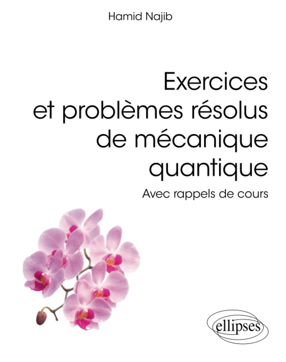 Exercices et problèmes résolus de mécanique quantique: Avec rappels de cours 9782340063938