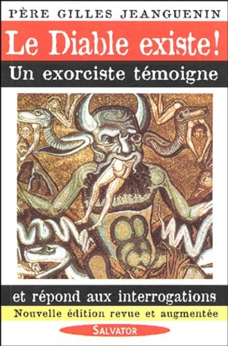 Le Diable existe !: Un exorciste témoigne et répond aux interrogations 9782706703843