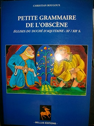 Petite grammaire de l'obscene, églises du duche d'aquitaine xieme et xiieme 9782950380517