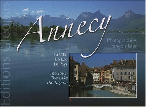 Annecy: La ville, le lac, le pays 9782952245937