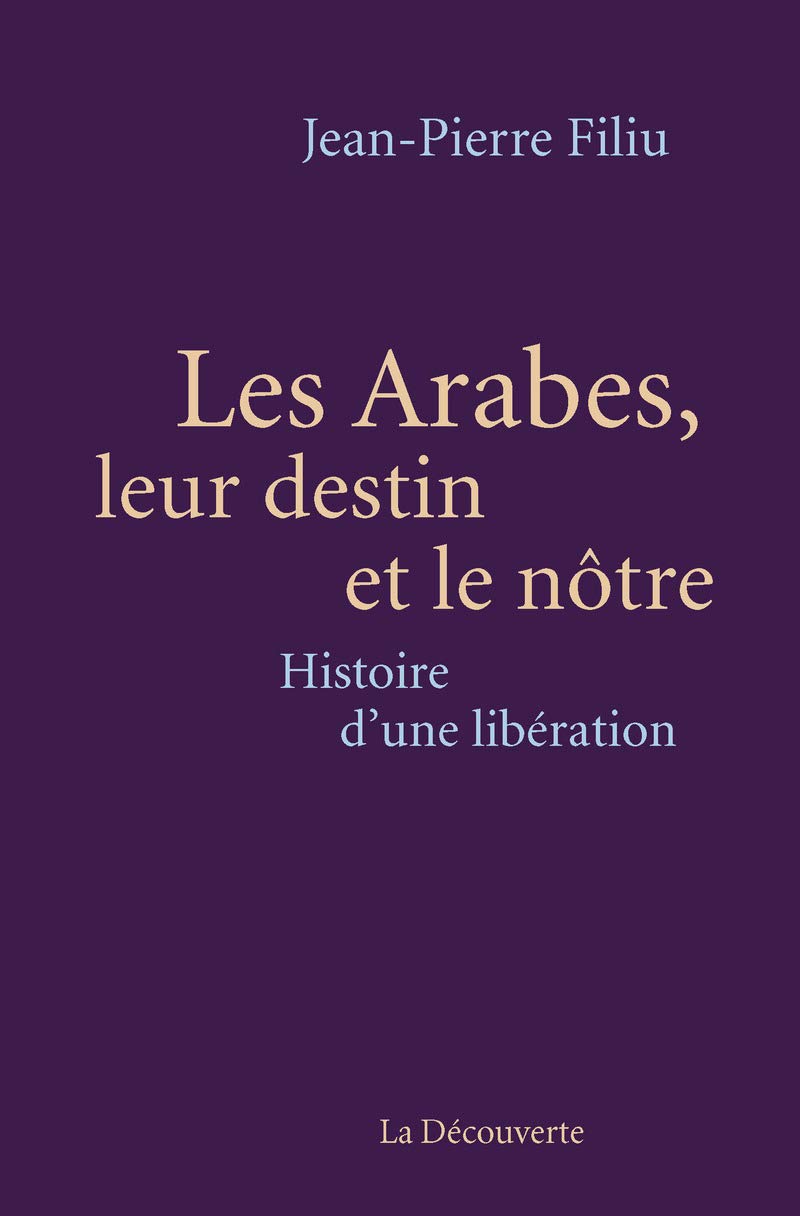 Les Arabes, leur destin et le nôtre: Histoire d'une libération 9782707186614