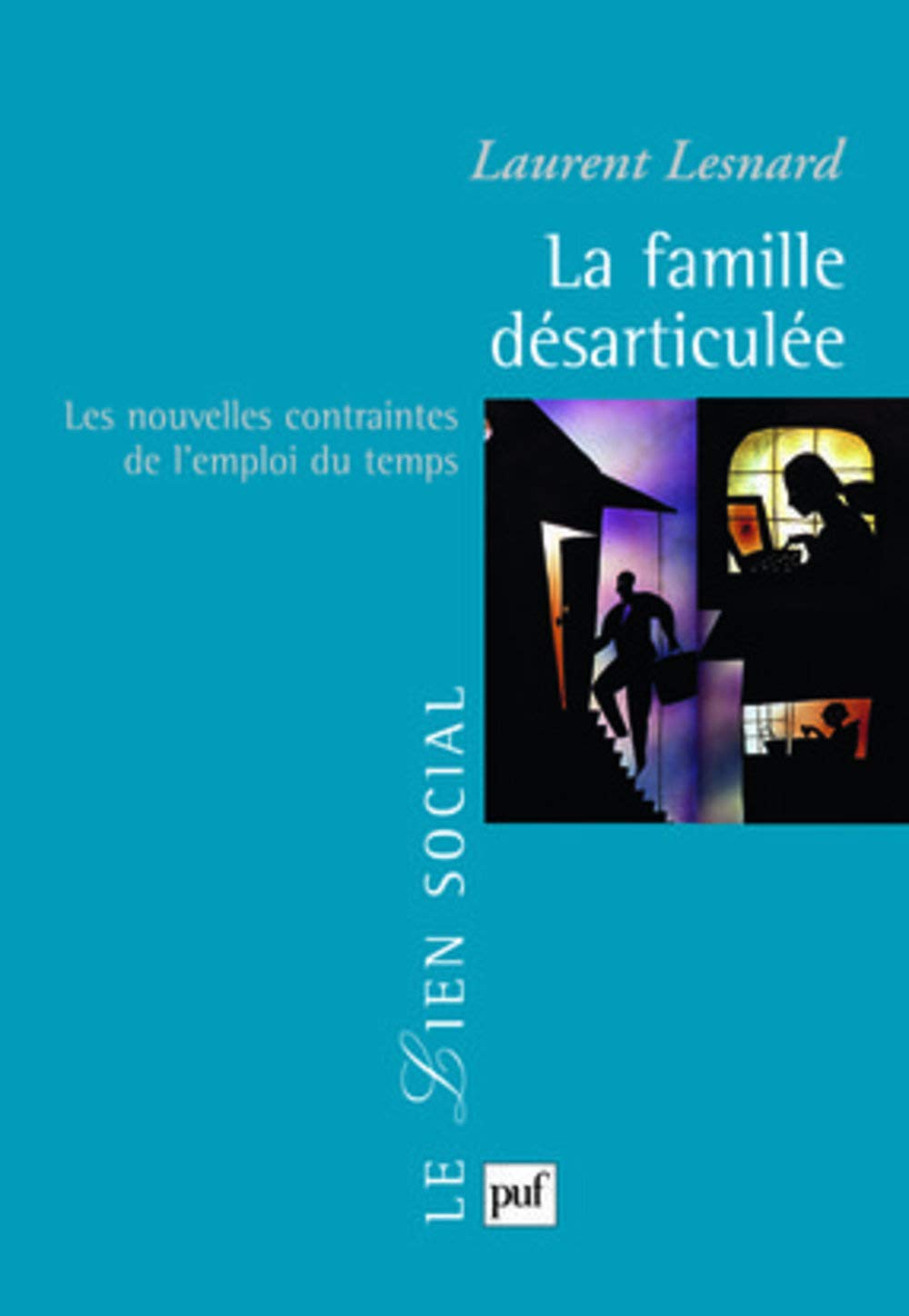 La famille désarticulée: Les nouvelles contraintes de l'emploi du temps 9782130565215