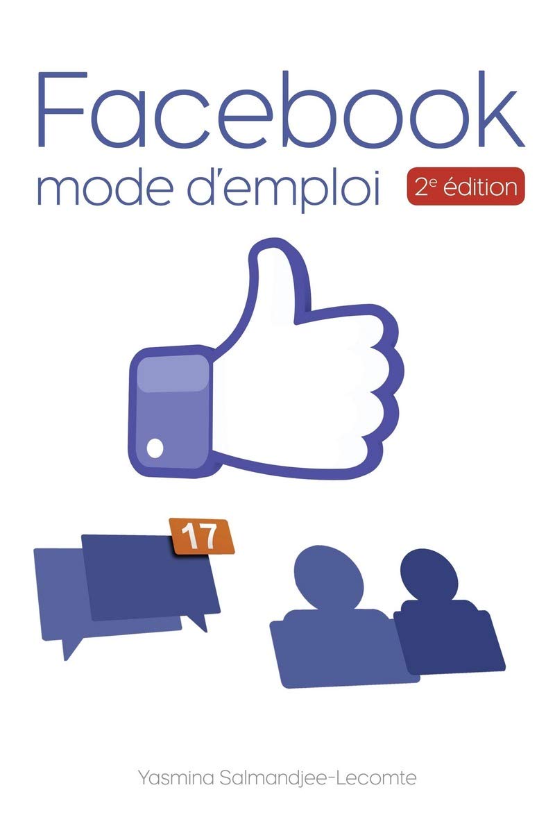 Facebook Mode d'emploi: 2e édition 9782754087520