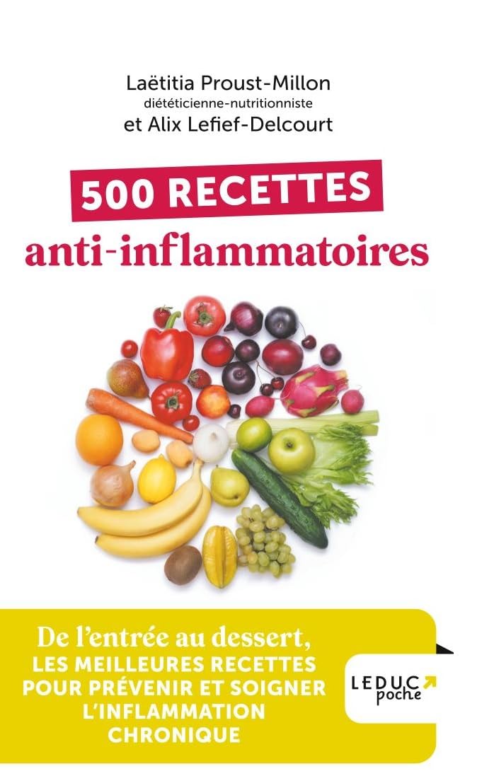 500 recettes anti-inflammatoires: De l’entrée au dessert, les meilleures recettes pour prévenir et soigner l’inflammation chronique 9791028524814