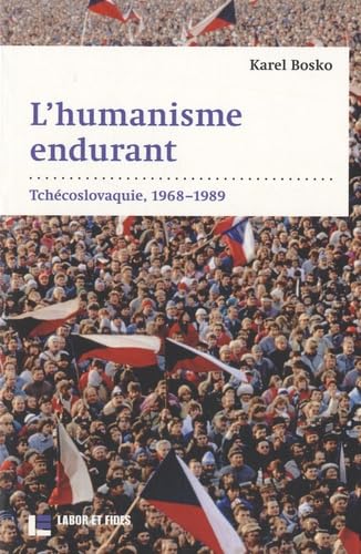 L'humanisme endurant: Tchécoslovaquie, 1968-1989 9782830913897