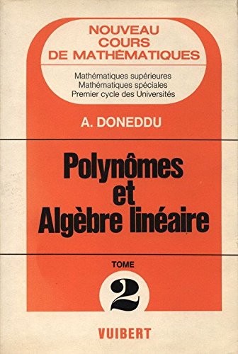 Cours De Mathematiques. Tome 2, Polynomes Et Algebre Lineaire 9782711720484