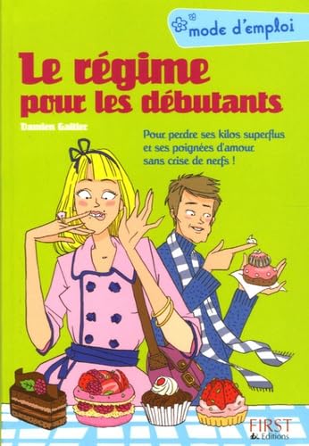 Le régime pour les débutants: Pour perdre ses kilos superflus et ses poignées d'amour sans crise de nerfs ! 9782754001540