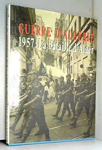 Guerre d'algérie 1957: la bataille d'alger