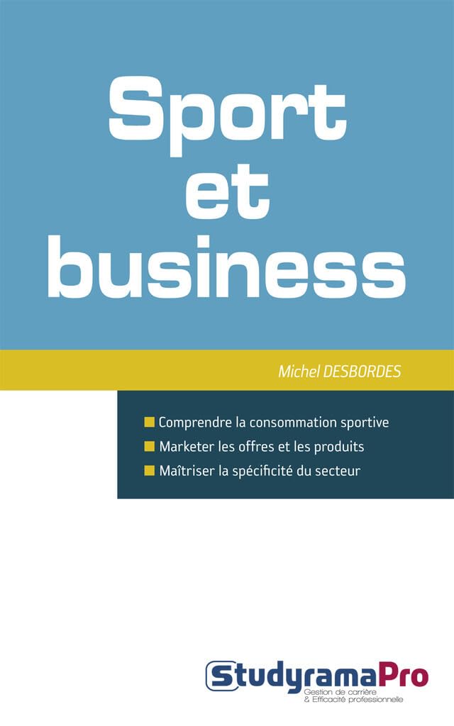 Sport et business: Comprendre la consommation sportive marketer les offres et les produits maîtri 9782759018970