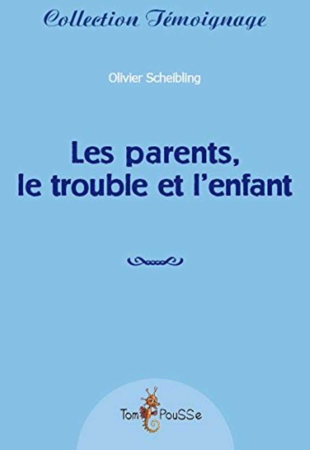 Les parents, le trouble et l'enfant 9782353451272
