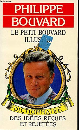 Le Petit Bouvard illustré: Dictionnaire des idées reçues et rejetées 9782266019248