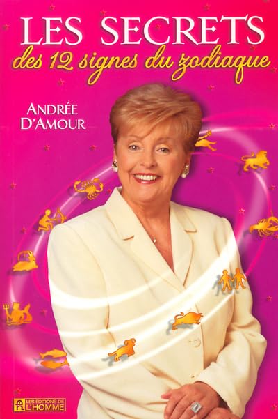 LES SECRETS DES 12 SIGNES DU ZODIAQUE 9782761916127