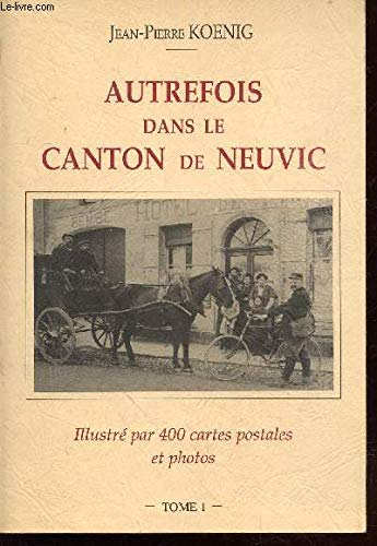 Autrefois dans le canton de Neuvic Tome 1 9782950686107