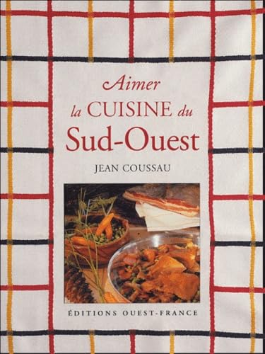 Aimer la Cuisine du Sud-Ouest 9782737349461