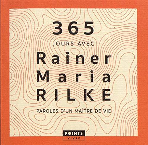 365 jours avec Rainer Maria Rilke: Paroles dun maître de vie 9782757876398