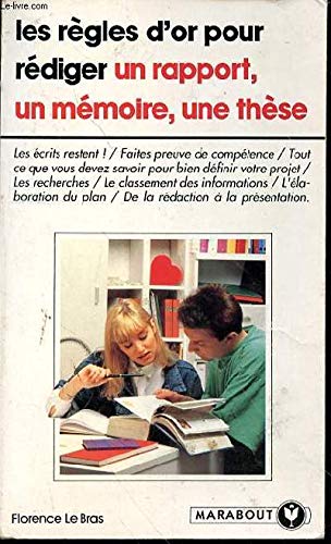 Les règles d'or pour rédiger un rapport, un mémoire, une thèse 9782501019507