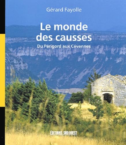 Le Monde Des Causses. Du Perigord Aux Cevennes 9782879014937