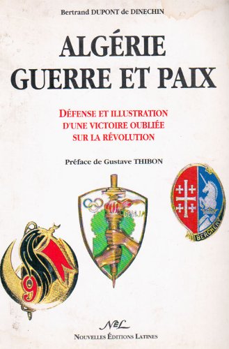 Algérie, guerre et paix: Défense et illustration d'une victoire oubliée sur la Révolution 9782723304412