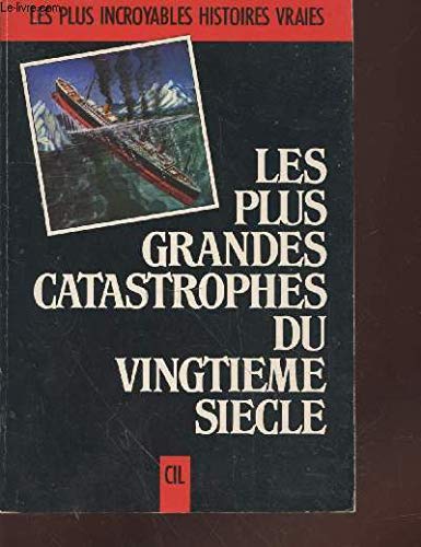 Les plus grandes catastrophes du 20° siecle 9782731802450
