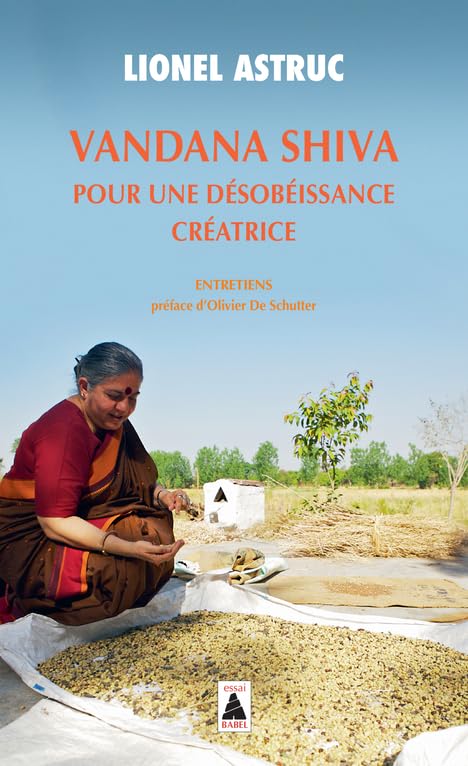 Vandana Shiva. Pour une désobéissance créatrice: Entretiens 9782330152451
