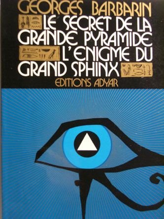 Le secret de la grande pyramide. L'énigme du grand sphinx.