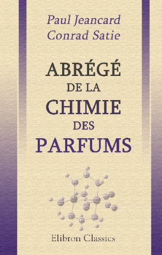 Abrégé de la chimie des parfums: Encyclopédie scientifique des aide-mémoire. Publiée sous la direction de M. Léauté 9780543737885