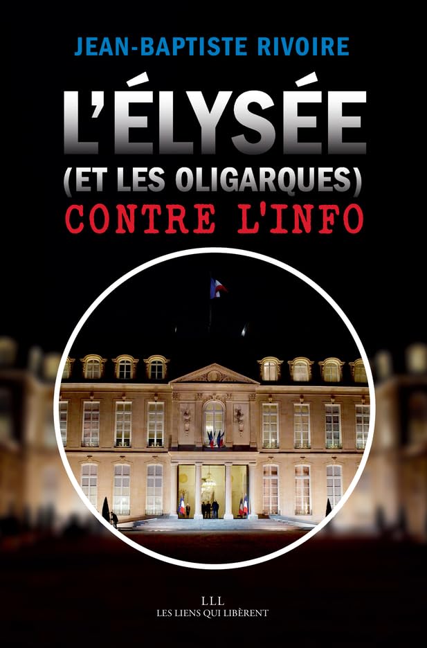 L'Élysée (et les oligarques) contre l'info 9791020910813