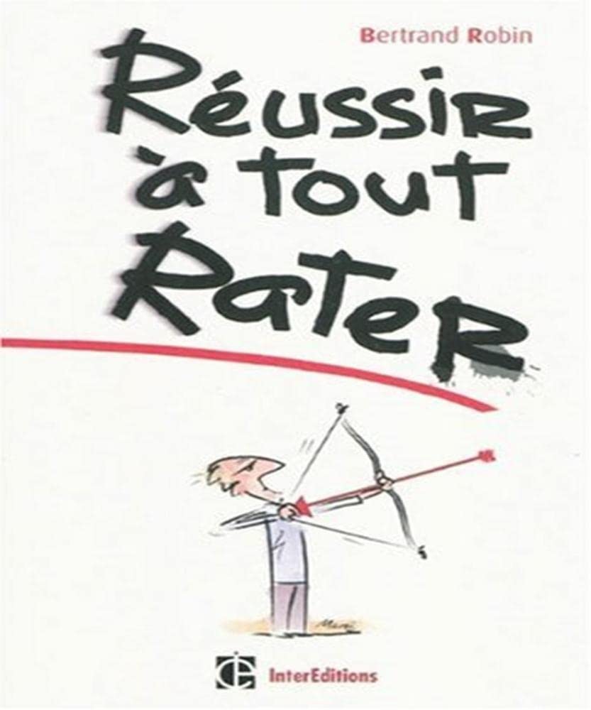 Réussir à tout rater 9782729610180