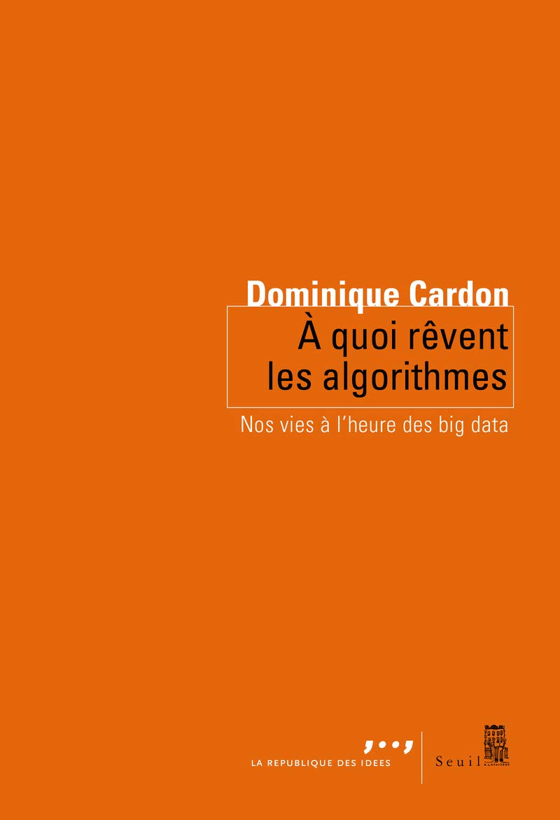 A quoi rêvent les algorithmes: Nos vies à lheure des big data 9782021279962