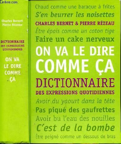 ON VA LE DIRE COMME CA - DICTIONNAIRE DES EXPRESSIONS QUOTIDIENNES 9782298019865