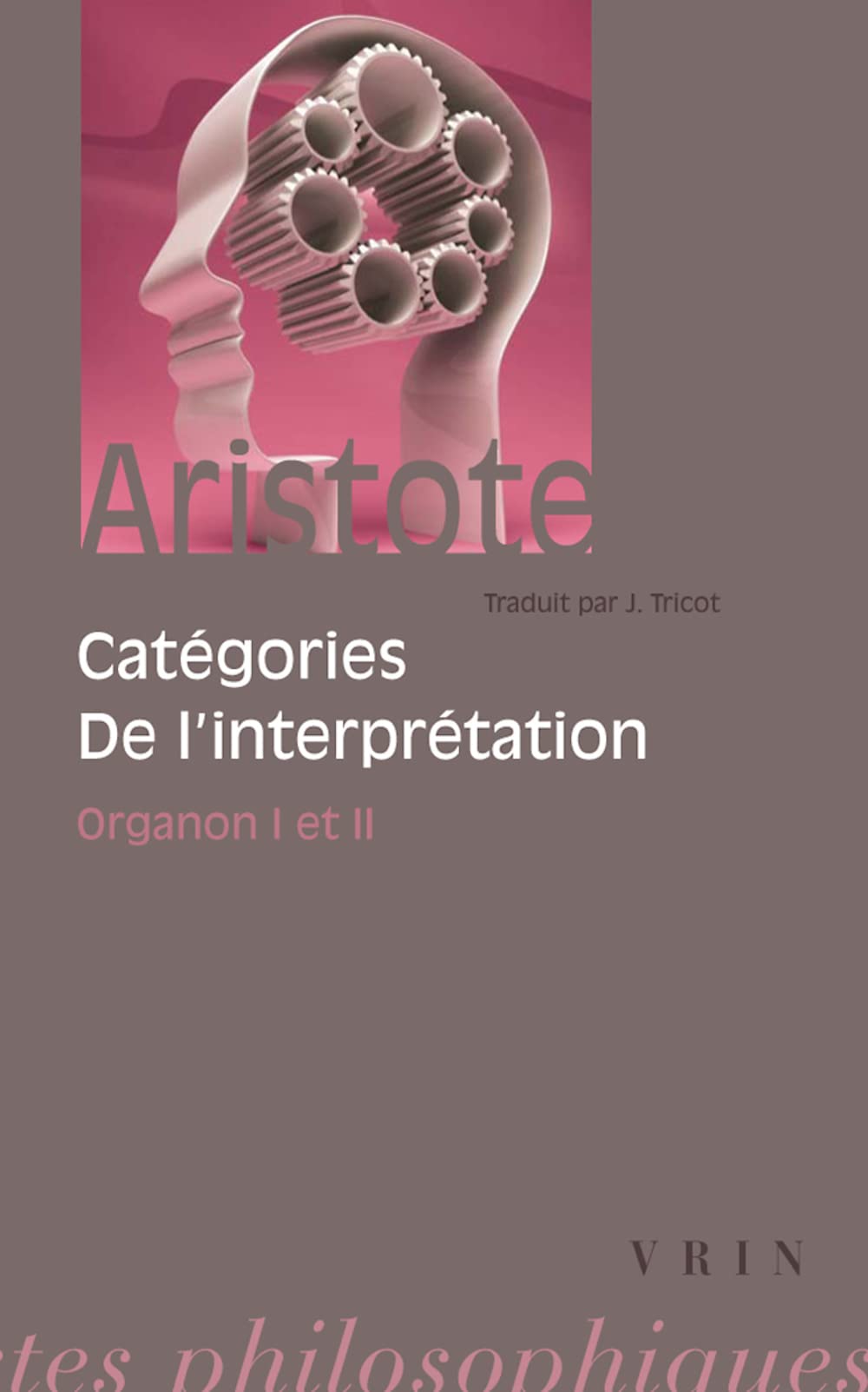Catégories et De l'interprétation: Organon I et II 9782711600168