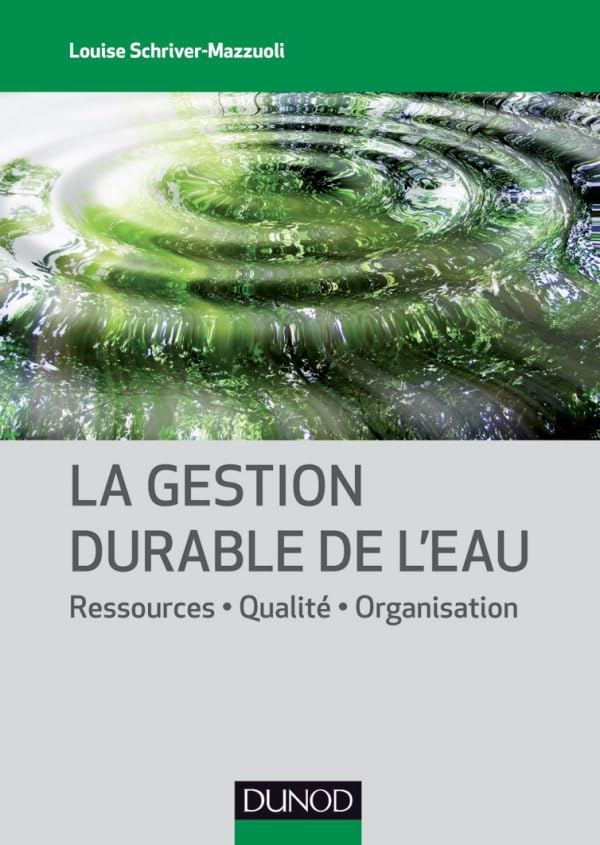 La gestion durable de l'eau - Ressources - Qualité - Organisation: Ressources - Qualité - Organisation 9782100550265