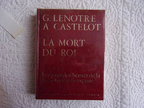 LES GRANDES HEURES DE LA REVOLUTION FRANCAISE.TOME II.LA MORT DU ROI.