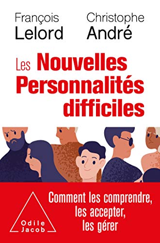Les Nouvelles personnalités difficiles: Comment les comprendre, les accepter, les gérer 9782738153012