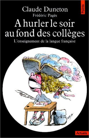 A hurler le soir au fond des collèges. L'Enseignement de la langue française 9782020089463