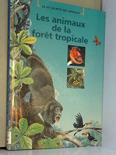 Les animaux de la forêt tropicale 9782734407812