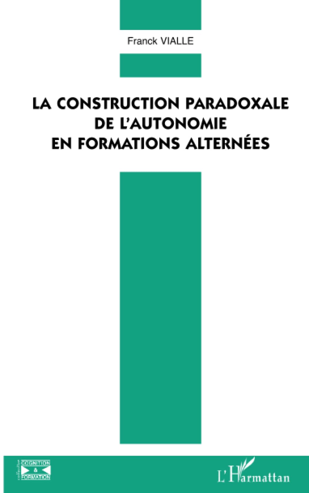 La construction paradoxale de l'autonomie en formations alternées 9782747586443