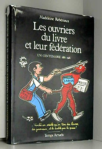 Les ouvriers du livre et leur fédération, un centenaire, 1881-1981 9782720700811