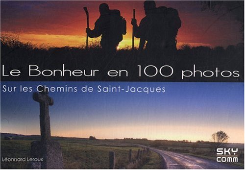 Le bonheur en 100 photos: Sur les chemins de Saint-Jacques 9782917193143