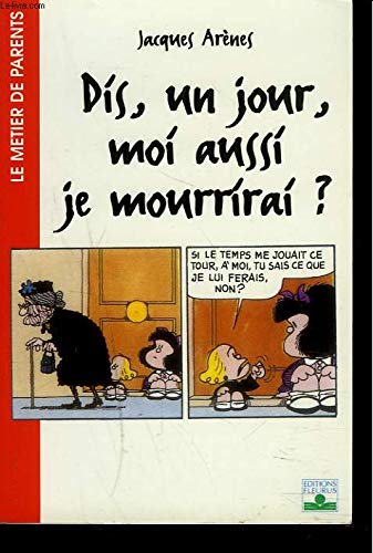 Dis, un jour, moi aussi je mourrirai ? 9782215042570