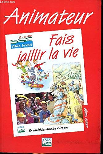 Fais jaillir la vie : année rouge. Animateur 9782857330981