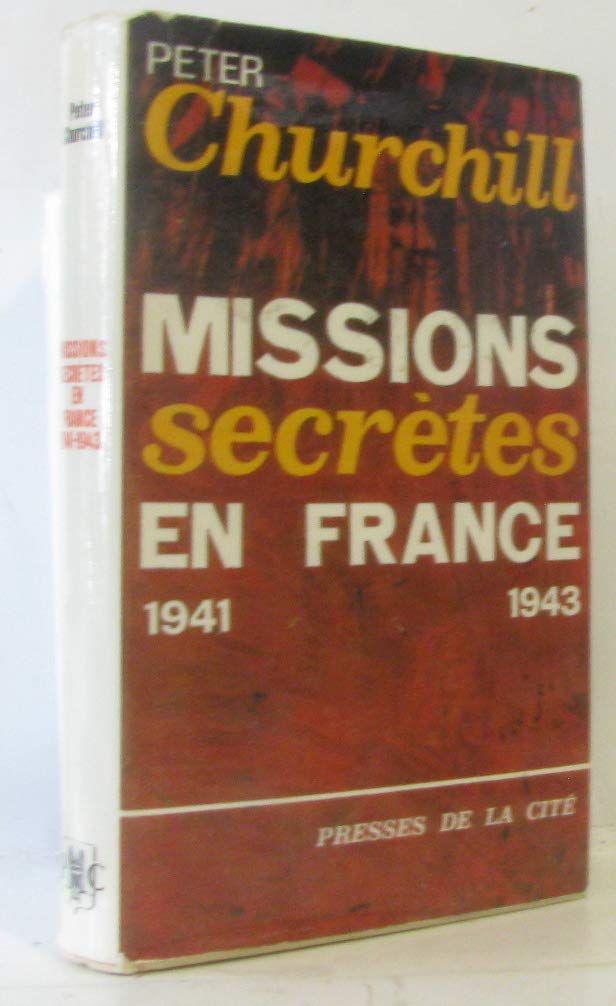 Peter Churchill. Missions secrètes en France : 1941-1943. eDuel of witse. Traduit de l'anglais par René Jouan