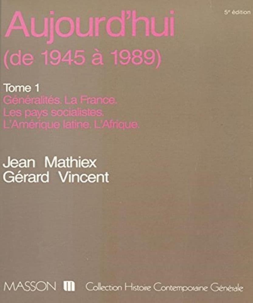 Aujourd'hui Tome 1: Généralités, la France, les pays socialistes, l'Amérique latine, l'Afrique 9782225821202