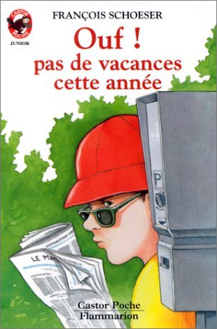 Ouf ! pas de vacances cette annee: - VIVRE AUJOURD'HUI, DES 8/9 ANS 9782081622005